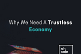 Why We Need A Trustless Economy