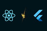 React Native vs Flutter — A comparison