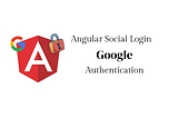 Angular Social Login (Google) — Part-2