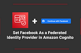 How to Set Facebook as a Federated Identity Provider in Amazon Cognito
