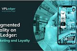 Augmented Reality on VPLedger: Marketing and Loyalty