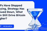 BIT Research: ETFs Have Stopped Buying, Strategy Has Slowed Down, What Can Still Drive Bitcoin…