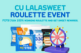 [EVENT] FCFS🙋‍♂️CU Lalasweet Roulette Event🍀