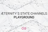 æternity’s State Channels — Playground