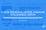 ¿Estás en Panamá y quieres enviar remesas a Venezuela? Deposita tus dólares en Airtm y listo.