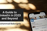 Muhammad Babangida on A Guide to LinkedIn in 2023 and Beyond