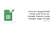 Extract Hyperlinks from Text in Google Sheets using Google Apps Script