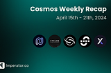 Weekly Newsletter: What happened on the Cosmos ecosystem this week? April 15th– 21th, 2024