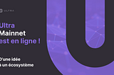 Ultra Mainnet est en ligne !