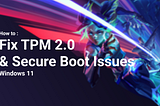 Set Up Windows 11 For Valorant — Fix TPM 2.0 & Secure Boot Issues