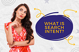 what is search intent, search intent, why does search intent matter, blogging search intent, search intent blog post
