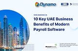 10 Key UAE Business Benefits of Modern Payroll Software