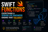 Swift Functions: Everything a Senior iOS Engineer Knows That You Don’t