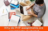 Know the reasons why students should take PHP assignment help.