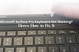 Microsoft Surface Pro Keyboard Not Working_techdrive support inc
