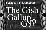 The Gish Gallup Gyp: There is a Method Behind the Madness