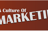 Building A Culture Of Marketing