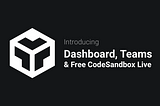 Announcing CodeSandbox Dashboard & Teams