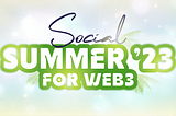 Social Summer ’23 for WEB3