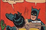 Batman (Clean code) slapping Robbin (purist OO developer): everything is an object. That is a myth!