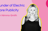 Founder & Director of Electric Shores Publicity — Jenn Nimmo-Smith