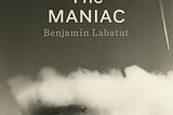 The MANIAC by Benjamín Labatut — A Reader’s Dialogue