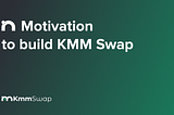 Motivation to build KMM Swap