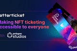 Betterticket and Polygon Studio Enter Strategic Partnership to Bring NFT Ticketing to The Masses