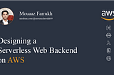 Designing a Serverless Web Backend on AWS