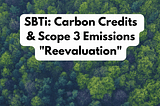 SBTi: Carbon Credits & Scope 3 Emissions “Reevaluation”
