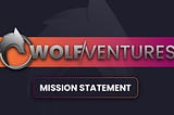 Wolf Ventures Mission Statement