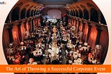The Art of Throwing a Successful Corporate Event