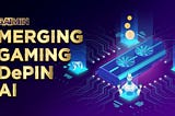 GAIMIN — Project News and Updates — January 2024 — GAIMIN Merges Gaming, AI, and DePIN
