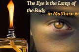 ‘The Eye is the Lamp of the Body’ in Matthew 6:22