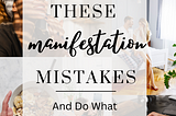 Stop these manifestation mistakes and do what actually works!!