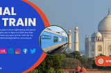 Taj Mahal Tour by Train