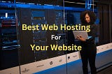 Best Web Hosting for Your Website/Blog/Ecommerce