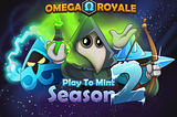 Omega Royale: Play-To-Mint Season 2 is here!