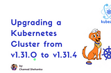 Upgrading a Kubernetes Cluster from v1.31.0 to v1.31.4
