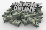 6 Easy Ways Online Entrepreneurs Make Money