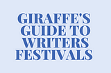 Giraffe’s Guide to Writers Festivals 2021