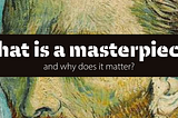 What is a masterpiece?