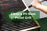 How Do You Clean a Pit Boss Pellet Grill?