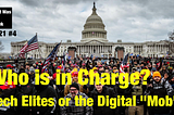 Who is in Charge? Tech Elites or the Digital “Mob”?