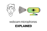Understanding Your Webcam’s Microphone