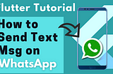 Flutter Open WhatsApp & send Text Message to Specific WhatsApp