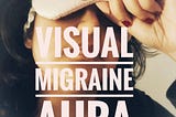 Visual Migraine Aura