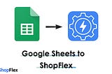 Shopify Automation Tool: Syncing Data with Google Sheets