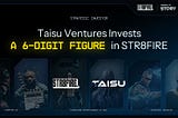 STR8FIRE Secures Strategic Investment from Taisu Ventures to Revolutionize Entertainment IP…