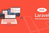 Why Use Laravel to Develop Faster Web-Based Apps in 2024?